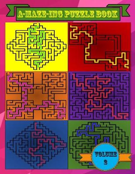 A-MAZE-ING Puzzle Book: Volume 2, Fun Different Shaped Mazes For Young And Old Alike! by Kat Fish River 9798685277244