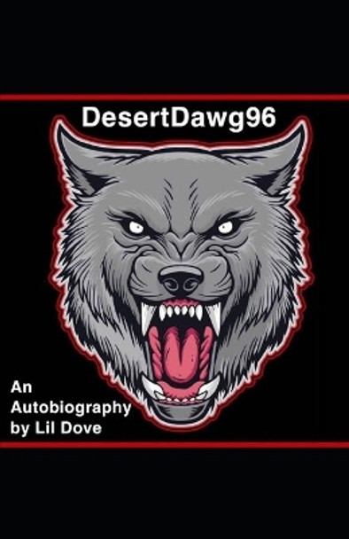 DesertDawg96: An Autobiography by Lil Dove by Felipe Gutierrez 9798688237092