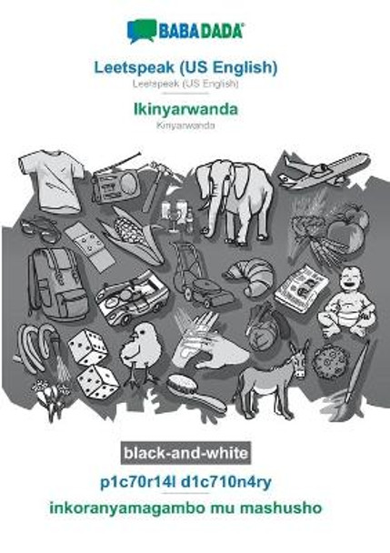 BABADADA black-and-white, Leetspeak (US English) - Ikinyarwanda, p1c70r14l d1c710n4ry - inkoranyamagambo mu mashusho: Leetspeak (US English) - Kinyarwanda, visual dictionary by Babadada Gmbh 9783752284775