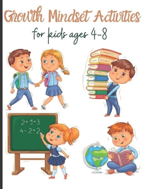 Growth Mindset Activities for kids ages 4-8: Goal Setting and Reflection Journals by Mark Steven 9798730832961