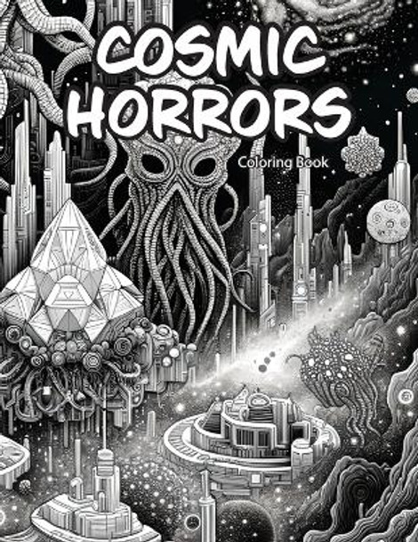 Cosmic Horrors: Adult Coloring Book by Toby Mikle 9798867916084