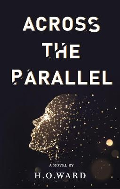 Across The Parallel by H.O.WARD