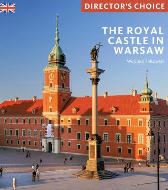 The Royal Castle Warsaw: Director's Choice by Wojciech Falkowski