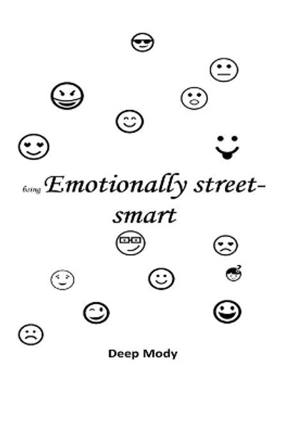 being Emotionally street-smart: Using Emotional Intelligence in day-to-day life by Deep Mody 9781519771360