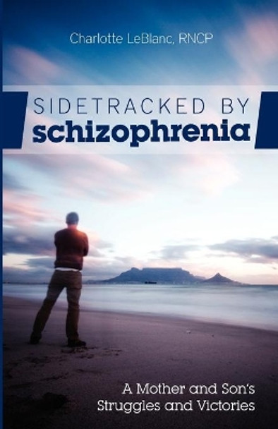 Sidetracked by Schizophrenia by Charlotte LeBlanc 9781770674677