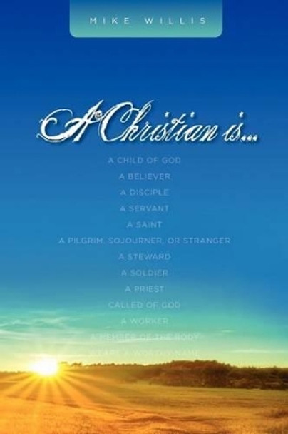 A Christian Is . . . by Mike Willis 9781584273677