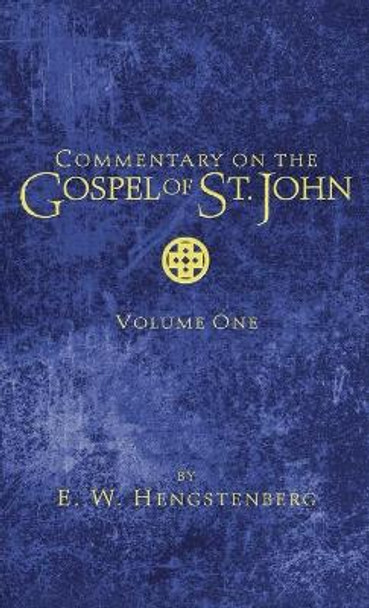 Commentary on the Gospel of St. John, Volume 1 by E W Hengstenberg 9781666726275