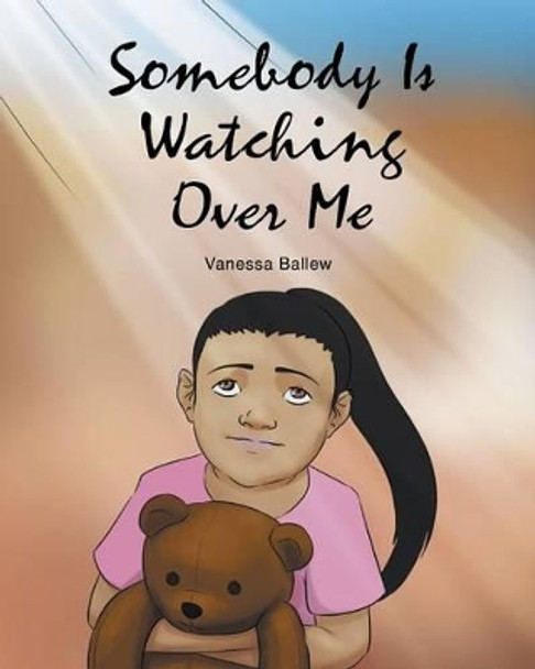 Somebody Is Watching Over Me by Vanessa Ballew 9781681973371