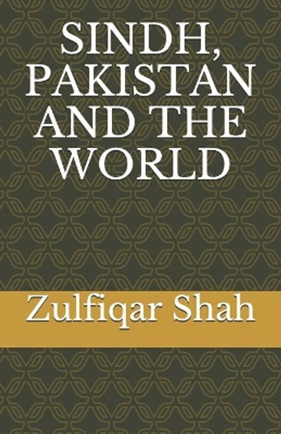 Sindh, Pakistan and the World by Zulfiqar Shah 9781690070030