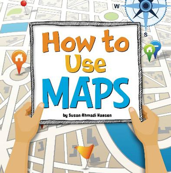 How to Use Maps by Susan Ahmadi Hansen