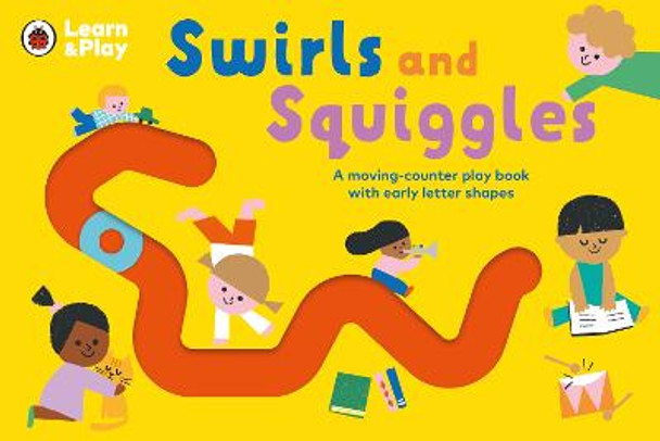 Swirls and Squiggles: A moving-counter play book with early letter shapes by Ekaterina Trukhan