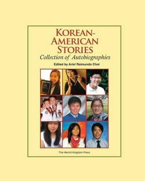 Korean-American Stories: Collection of Autobiographies (Color Paperback) by Ariel Raimundo Choi 9781596891159