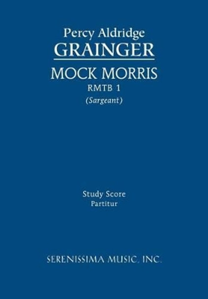 Mock Morris, Rmtb 1: Study Score by Percy Aldridge Grainger 9781608741380