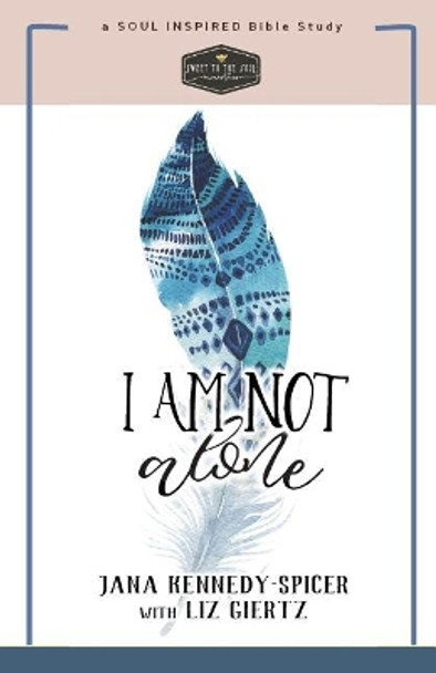 I Am Not Alone: Finding Peace in God's Presence by Liz Giertz 9781548190354