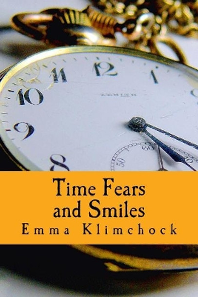 Time Fears and Smiles by Emma Klimchock 9781548253240