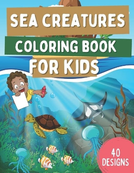 Sea Creatures Coloring Book For Kids: Ocean Animals Coloring Book For Kids Ages 4-8 With Cute Sharks, Dolphins, Turtles, Fish and More! Underwater Marine Life by Oscar Barrys 9798555149176