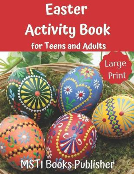 Easter Activity Book for Teens and Adults: Large Print Easter Themed Puzzles and Brain Game: Word Search, Word Scramble, Cryptograms and Number Search for Teens, Adults and Seniors by Msti Books Publisher 9798704869573