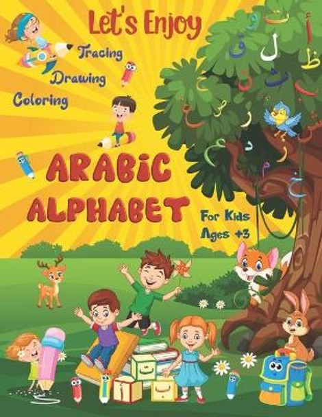 Enjoy Arabic Alphabet for kids: Alif Baa Taa Tracing, Drawing, Writing and coloring arabic letters activity workbook for kids ages 3-5 8.5x11 inches 56 funny pages (Grey interior pages) by Promen Creativity 9798706704407