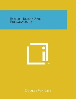 Robert Burns and Freemasonry by Dudley Wright 9781494024635