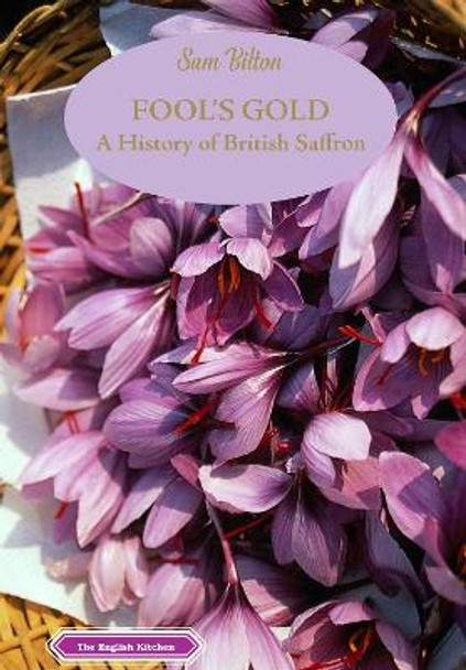 Fool's Gold: A History of British Saffron by Sam Bilton
