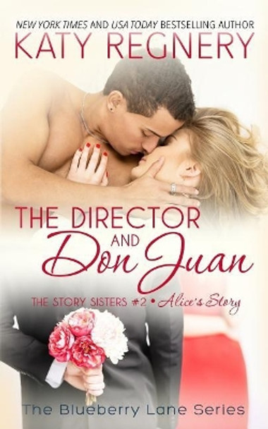 The Director and Don Juan: The Story Sisters #2 by Katy Regnery 9781944810146