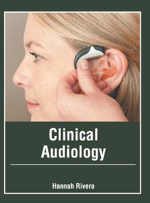 Clinical Audiology by Hannah Rivera 9781639274062