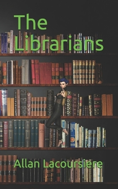 The Librarians by Allan Lacoursiere 9798711902331