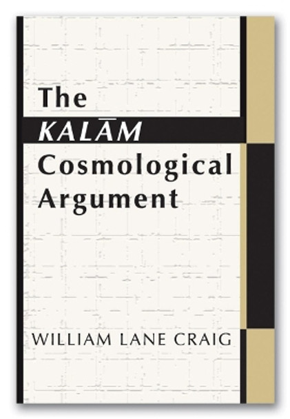 The Kalam Cosmological Argument by William L. Craig 9781579104382