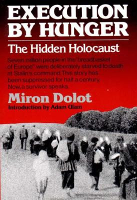 Execution by Hunger: The Hidden Holocaust by Miron Dolot 9780393304169