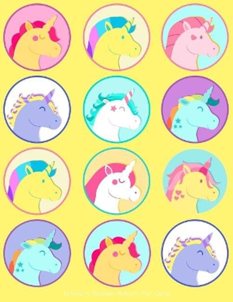 Unicorn Sticker Album For Girls: 100 Plus Pages For PERMANENT Sticker Collection, Activity Book For Girls, Yellow - 8.5 by 11 by Maz Scales 9781975947842