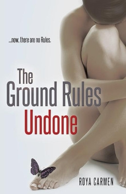 The Ground Rules: Undone by Roya Carmen 9781623422387