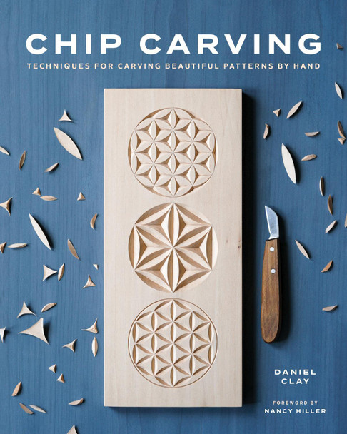 Chip Carving: Classic Techniques for a Tradional Craft by Daniel Clay