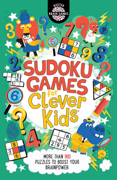 Sudoku Games for Clever Kids®: More than 160 puzzles to boost your brain power by Gareth Moore