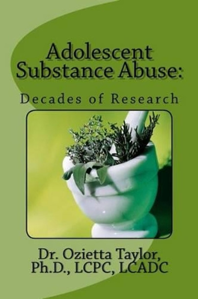 Adolescent Substance Abuse: : Decades of Research by Ozietta D Taylor Ph D 9781523246045