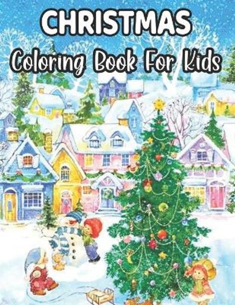 Christmas Coloring Book For Kids: Christmas Story Pictures - Large, Easy and Simple Coloring Pages for Preschool (Christmas Coloring Books for Kids) by Karen Hughes 9798578211065