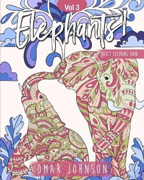 Elephants! Adult Coloring Book Vol 3 by Omar Johnson 9798743260089