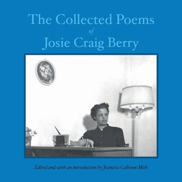 The Collected Poems of Josie Craig Berry by Josie Craig Berry 9798986576404