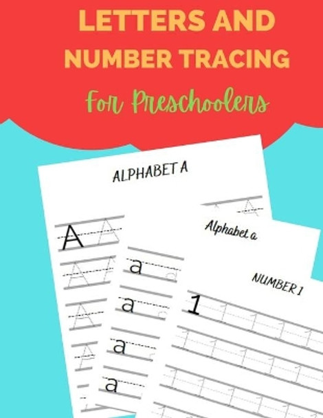 Letters And Number Tracing For Preschoolers: Workbook For Practicing Alphabet Letters And Numbers For Preschoolers, Kindergarten and Kids Aged 3-5 by Risla Fathima 9798558645293