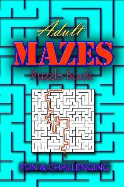 Adults Mazes Book: Fun & Challenging: A Book of Mazes to Wander and Explore Brain Challenging Maze Game Book for Teens, Young Adults, Adults, Senior, Large Print, 1 Game per Page, Random Level Included by Mfd Designer 9798639776250