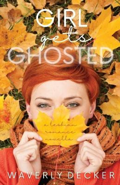 Girl Gets Ghosted: A Lesbian Romance Novella by Waverly Decker 9798986621050