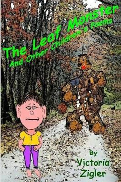 The Leaf Monster And Other Children's Poems by Victoria Zigler 9781512324273