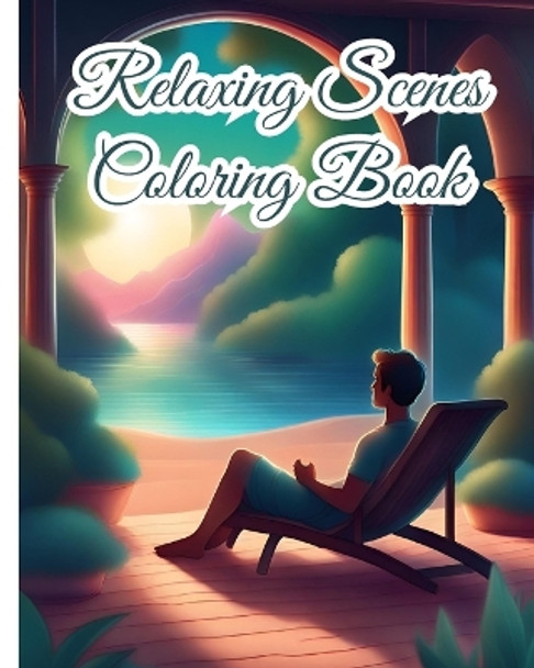 Relaxing Scenes Coloring Book For Adults: 44 Amazing Coloring Pages for Stress Relief, Relaxation and Mindfulness by Thy Nguyen 9798881334574