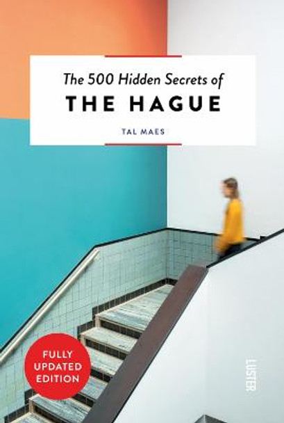 The 500 Hidden Secrets of The Hague by Tal Maes