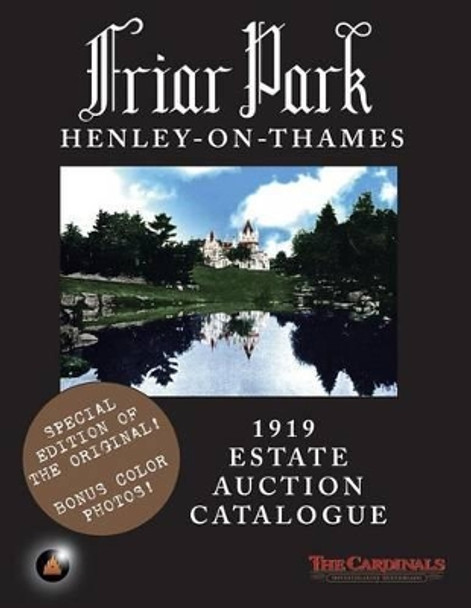 Friar Park: 1919 Estate Auction Catalogue by The Cardinals 9781502573674