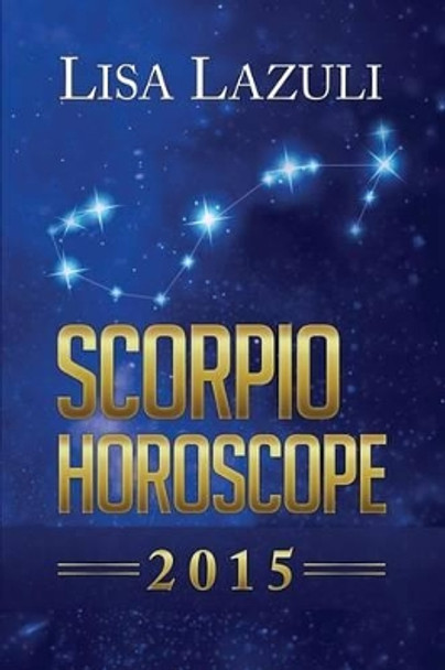 Scorpio Horoscope by Lisa Lazuli 9781503176232