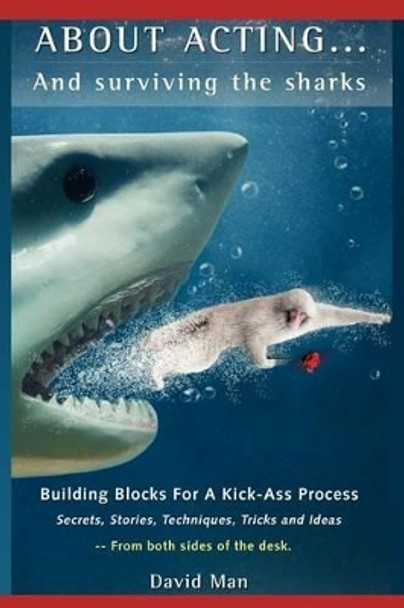 About Acting..... And Surviving The Sharks by David Man 9781480265356