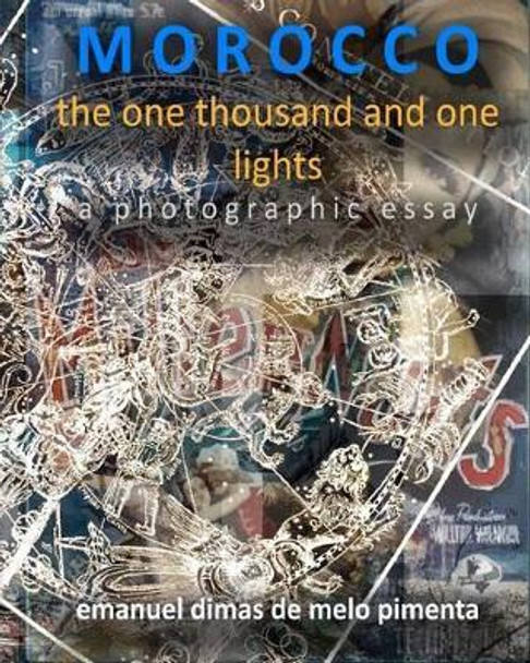 Morocco: The One Thousand and One Lights by Emanuel Dimas De Melo Pimenta 9781481056342