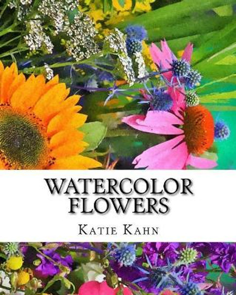 Watercolor Flowers by Katie Kahn 9781517544676