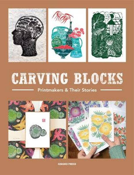 Carving Blocks: Printmakers and Their Stories by Sandu 9781584237839