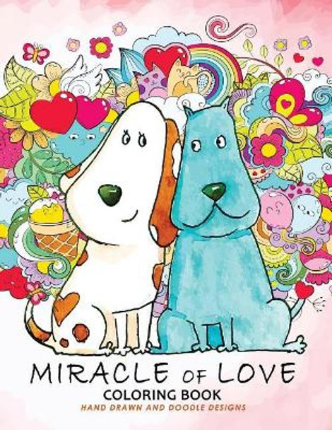 Miracle of Love Coloring Book: Valentines Day Coloring Book by Balloon Publishing 9781983992315
